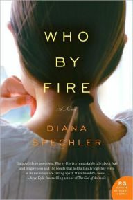 Title: Who by Fire: A Novel, Author: Diana Spechler