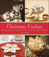 Title: Christmas Cookies: 50 Recipes to Treasure for the Holiday Season, Author: Lisa Zwirn