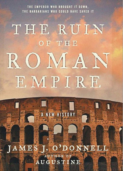 The Ruin of the Roman Empire: A New History