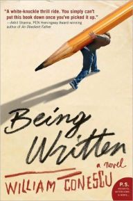 Title: Being Written: A Novel, Author: William Conescu