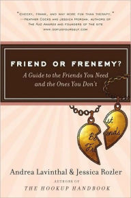 Title: Friend or Frenemy?: A Guide to the Friends You Need and the Ones You Don't, Author: Andrea Lavinthal