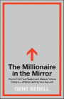 The Millionaire in the Mirror: How to Find Your Passion and Make a Fortune Doing It--Without Quitting Your Day Job