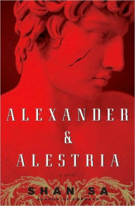 Title: Alexander and Alestria: A Novel, Author: Shan Sa