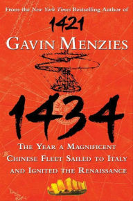 Title: 1434: The Year a Magnificent Chinese Fleet Sailed to Italy and Ignited the Renaissance, Author: Gavin Menzies