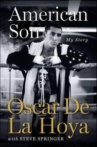 Title: American Son: My Story, Author: Oscar De La Hoya