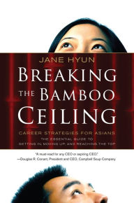 Title: Breaking the Bamboo Ceiling: Career Strategies for Asians, Author: Jane Hyun