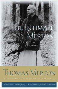 Title: The Intimate Merton: His Life from His Journals, Author: Thomas Merton