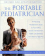 The Portable Pediatrician, Second Edition: A Practicing Pediatrician's Guide to Your Child's Growth, Development, Health, and Behavior from Birth to Age Five