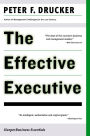 The Effective Executive: The Definitive Guide to Getting the Right Things Done