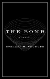 Title: The Bomb: A New History, Author: Steven M. Younger
