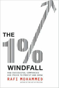 Title: The 1% Windfall: How Successful Companies Use Price to Profit and Grow, Author: Rafi Mohammed