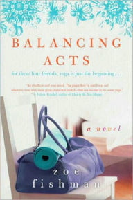 Title: Balancing Acts: A Novel, Author: Zoe Fishman