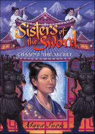 Title: Sisters of the Sword: Chasing the Secret, Author: Maya Snow