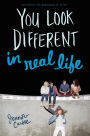 You Look Different in Real Life