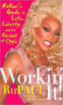 Alternative view 1 of Workin' It!: RuPaul's Guide to Life, Liberty and the Pursuit of Style