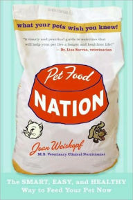Title: Pet Food Nation: The Smart, Easy, and Healthy Way to Feed Your Pet Now, Author: Joan Weiskopf