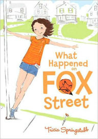 Title: What Happened on Fox Street, Author: Tricia Springstubb