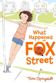 Title: What Happened on Fox Street, Author: Tricia Springstubb