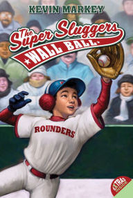 Title: The Super Sluggers: Wall Ball, Author: Kevin Markey