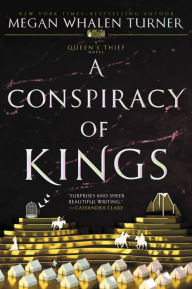 Title: A Conspiracy of Kings (The Queen's Thief Series #4), Author: Megan Whalen Turner
