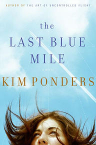 Title: The Last Blue Mile: A Novel, Author: Kim Ponders