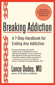 Title: Breaking Addiction: A 7-Step Handbook for Ending Any Addiction, Author: Lance M Dodes M.D.