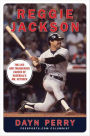 Reggie Jackson: The Life and Thunderous Career of Baseball's Mr. October