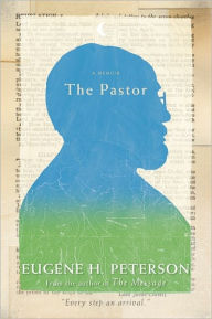 Title: The Pastor: A Memoir, Author: Eugene H. Peterson