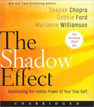 Title: The Shadow Effect CD: Illuminating the Hidden Power of Your True Self, Author: Deepak Chopra