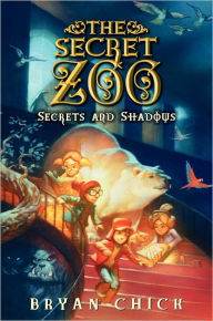 Title: Secrets and Shadows (The Secret Zoo Series #2), Author: Bryan Chick