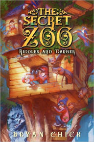 Title: Riddles and Danger (The Secret Zoo Series #3), Author: Bryan Chick