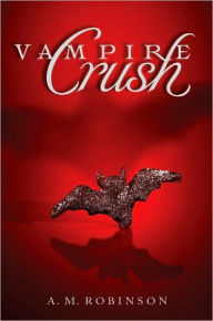 Title: Vampire Crush, Author: A. M. Robinson