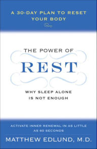 The Power of Rest: Why Sleep Alone Is Not Enough. A 30-Day Plan to Reset Your Body