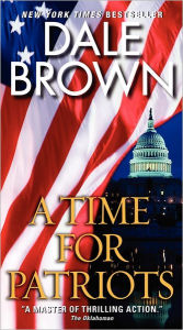 Title: A Time for Patriots (Patrick McLanahan Series #17), Author: Dale Brown