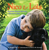 Title: Nico and Lola: Kindness Shared Between a Boy and a Dog, Author: Meggan Hill