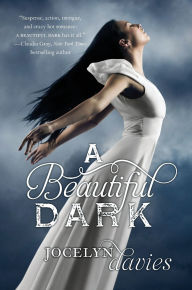 Title: A Beautiful Dark (Beautiful Dark Trilogy Series #1), Author: Jocelyn Davies
