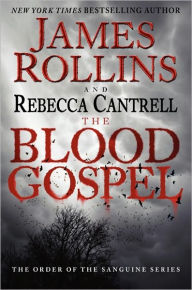 Title: The Blood Gospel (Order of the Sanguines Series #1), Author: James Rollins