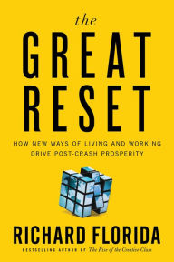 Title: The Great Reset: How the Post-Crash Economy Will Change the Way We Live and Work, Author: Richard Florida