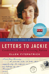 Title: Letters to Jackie: Condolences from a Grieving Nation, Author: Ellen Fitzpatrick