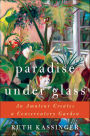 Paradise under Glass: An Amateur Creates a Conservatory Garden