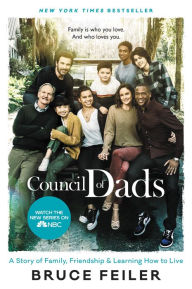 Title: The Council of Dads: A Story of Family, Friendship & Learning How to Live, Author: Bruce Feiler