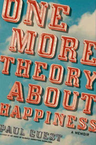 Title: One More Theory About Happiness: A Memoir, Author: Paul Guest