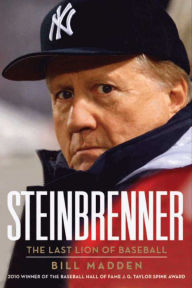Title: Steinbrenner: The Last Lion of Baseball, Author: Bill Madden