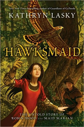Title: Hawksmaid: The Untold Story of Robin Hood and Maid Marian, Author: Kathryn Lasky