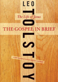 Title: The Gospel in Brief: The Life of Jesus, Author: Leo Tolstoy