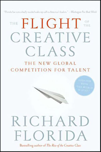 The Flight of the Creative Class: The New Global Competition for Talent