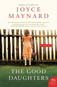 Title: The Good Daughters: A Novel, Author: Joyce Maynard