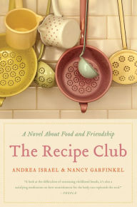Title: The Recipe Club: A Tale of Food and Friendship, Author: Andrea Israel