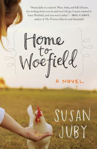 Title: Home to Woefield: A Novel, Author: Susan Juby