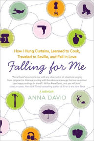 Title: Falling for Me: How I Hung Curtains, Learned to Cook, Traveled to Seville, and Fell in Love, Author: Anna David